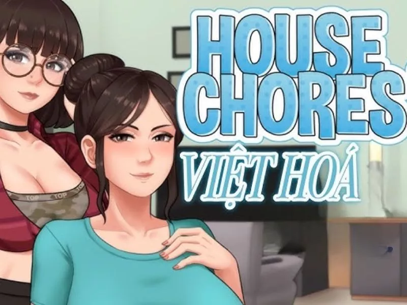 Tải House Chores Apk Việt Hóa v1.1.5a Miễn Phí Mới Nhất 3 House Chores Apk Việt Hóa có gì khác?