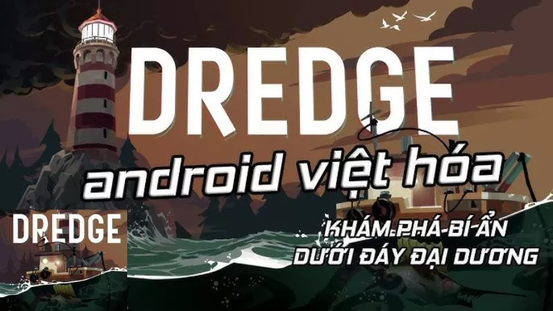 Tải Dredge Apk (Việt Hóa) v1.5.18 Miễn Phí 3 Dredge Apk Trải Nghiệm Cốt Truyện Trọn Vẹn Hơn Với Dredge Việt Hóa