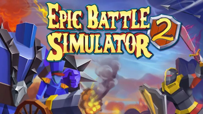 Giới Thiệu Tổng Quan Về Epic Battle Simulator 2