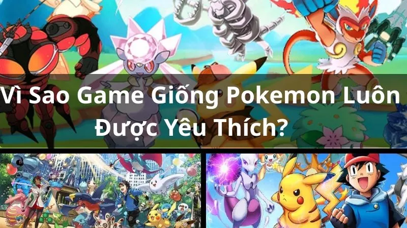 Top Game Giống Pokemon Trên Android 1 Vì Sao Game Giống Pokemon Luôn Được Yêu Thích?