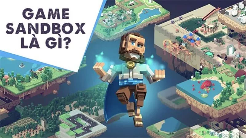 Top Game Sandbox Thế Giới Mở Android 1 Sandbox Mobile Là Gì?