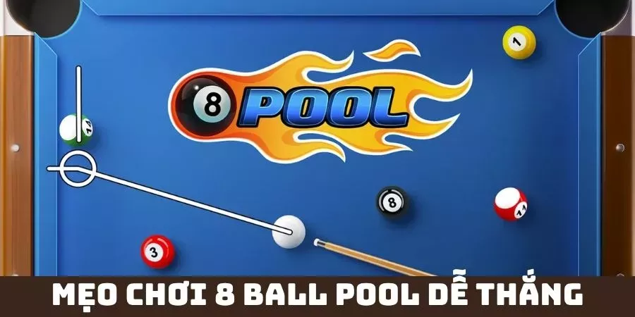 Mẹo Chơi 8 Ball Pool Dễ Thắng: Bí Quyết Trở Thành Cơ Thủ Đại Tài